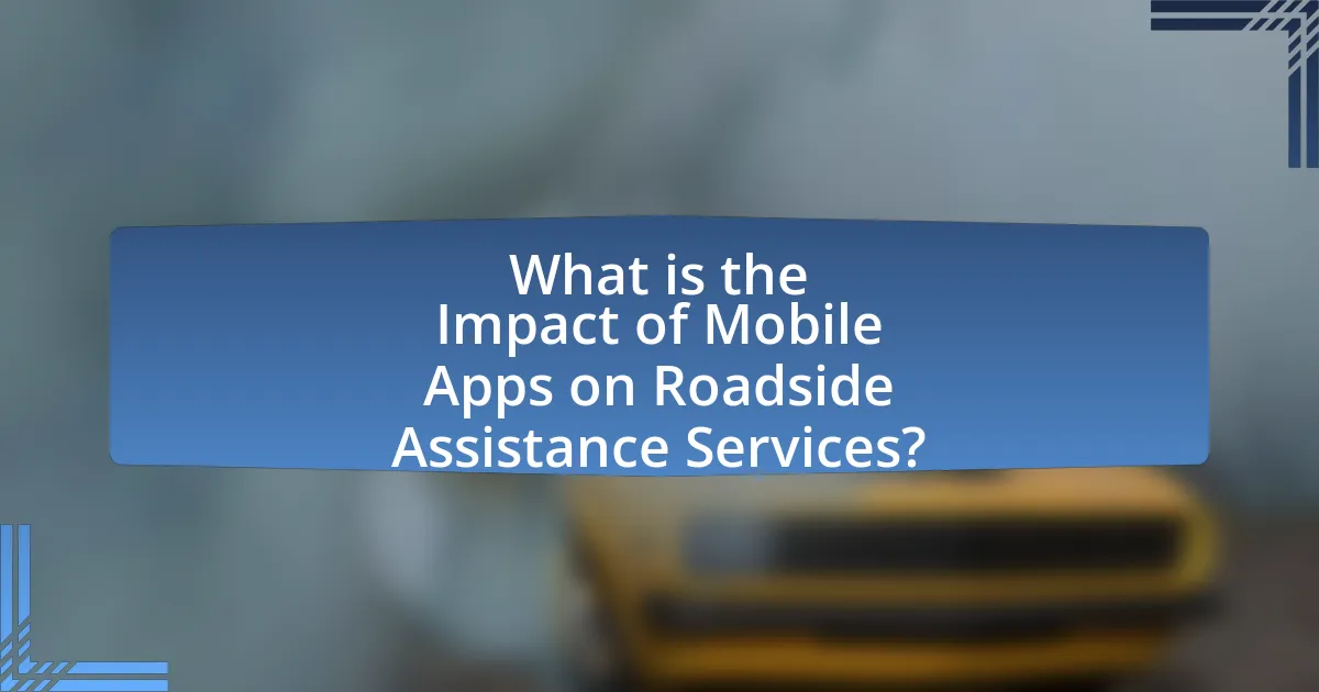What is the Impact of Mobile Apps on Roadside Assistance Services?